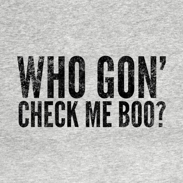 Who Got' Check Me Boo? by mivpiv